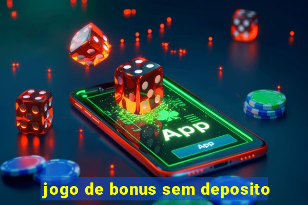 jogo de bonus sem deposito